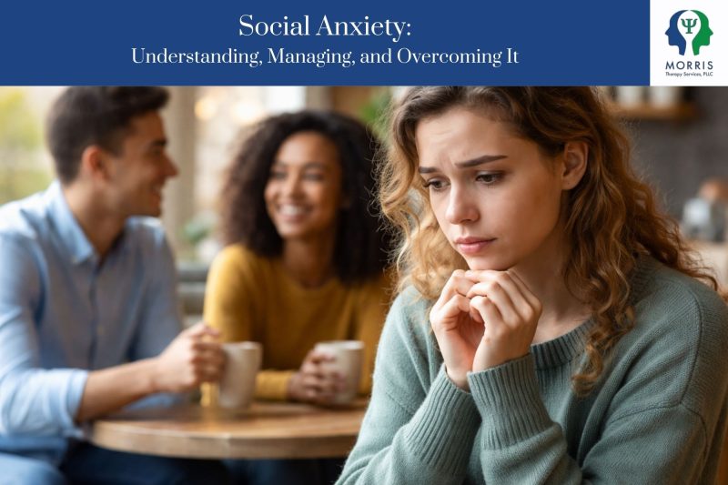 Social Anxiety Understanding, Managing, and Overcoming It