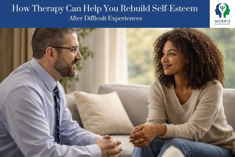 How Therapy Can Help You Rebuild Self-Esteem After Difficult Experiences